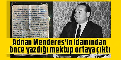 Adnan Menderes'in tarihi mektubu ortaya çıktı:Sizin efendilerinizi biliyorum