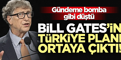 Bıll Gates'in dehşete düşüren Türkiye planını açıkladı! Şoke eden iddia