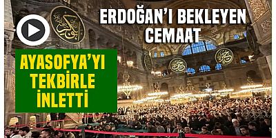 Cumhurbaşkanı Erdoğan'ı bekleyen cemaat Ayasofya'yı tekbirlerle inletti