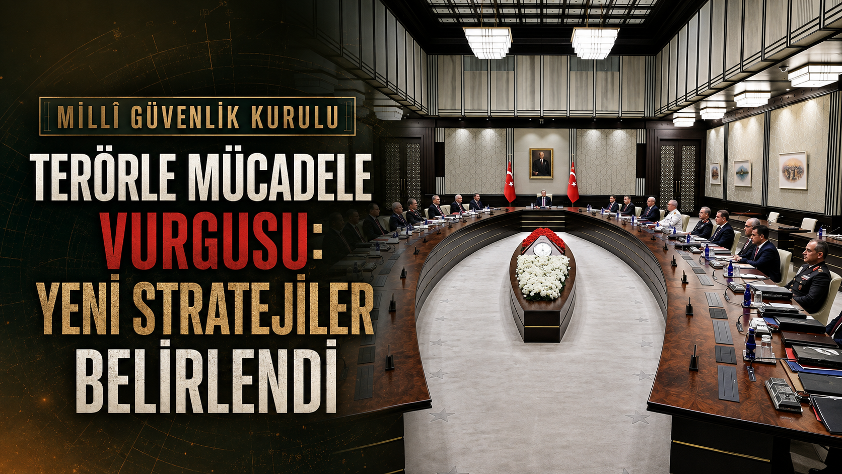 Millî Güvenlik Kurulu'ndan Terörle Mücadele Vurgusu: Yeni Stratejiler Belirlendi