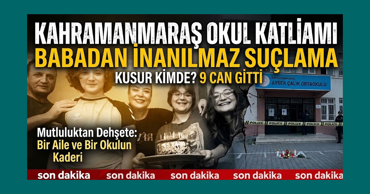 Kahramanmaraş’taki Okul Katliamı Davasında Çarpıcı Savunma: “Oğlumdan Şikâyetçiyim”