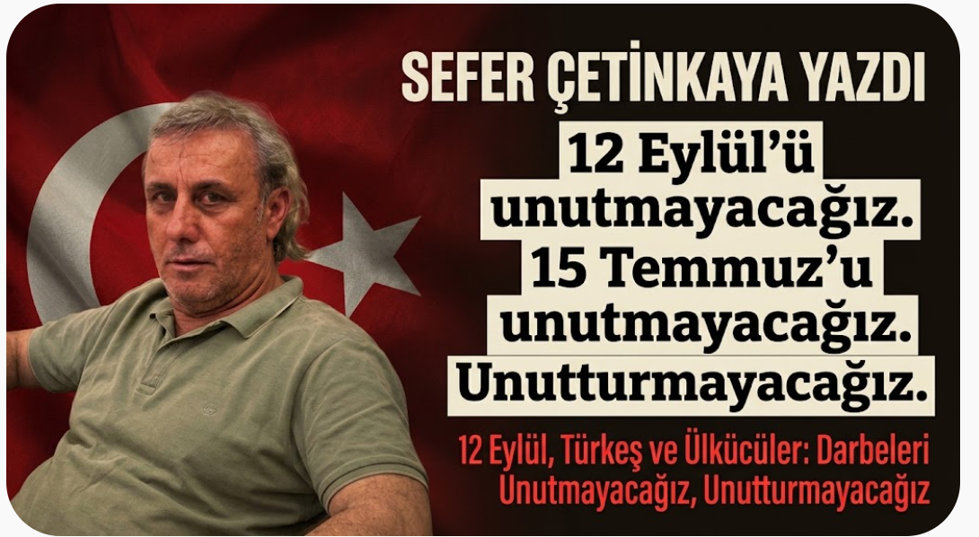 12 Eylül, Türkeş ve Ülkücüler: Darbeleri Unutmayacağız, Unutturmayacağız