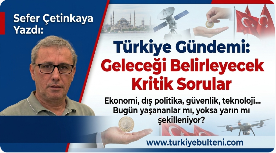 Türkiye Gündemi: Geleceği Belirleyecek Kritik Sorular