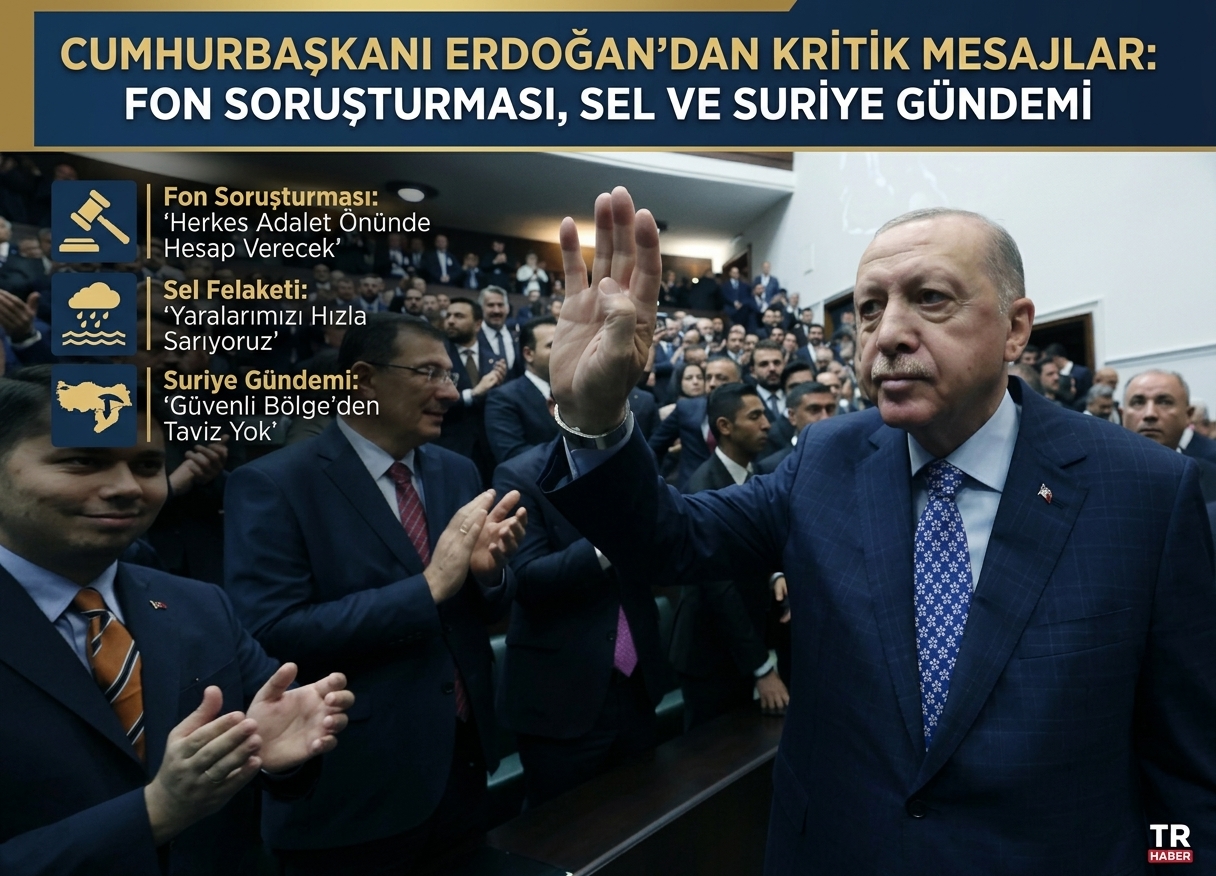 Cumhurbaşkanı Erdoğan’dan Kritik Mesajlar: Fon Soruşturması, Sel ve Suriye Gündemi