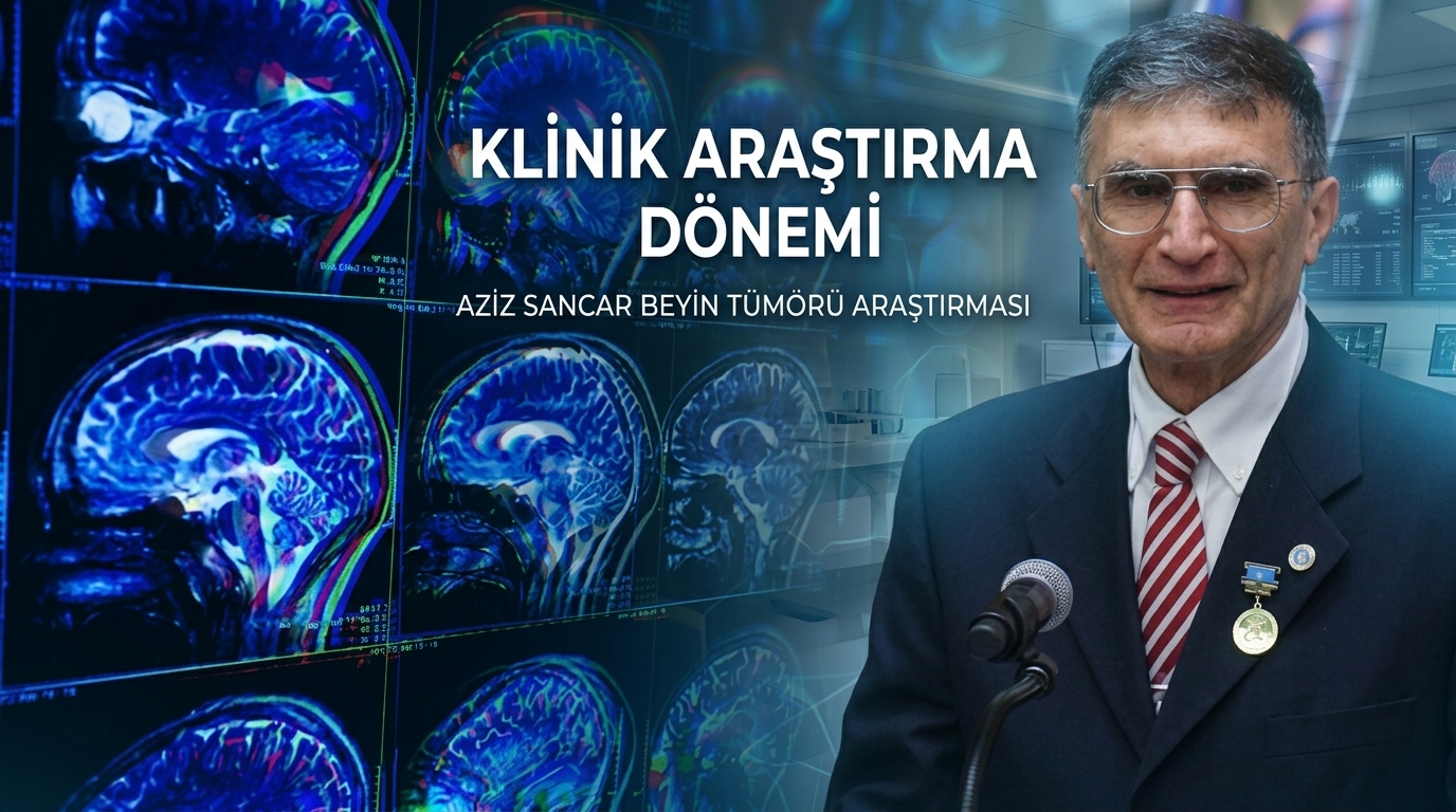 Aziz Sancar’ın Beyin Tümörü Araştırmasında Türkiye’de Klinik Araştırma Dönemi