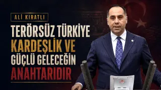 Ali Kıratlı: Terörsüz Türkiye, Kardeşlik ve Güçlü Geleceğin Anahtarıdır