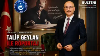 Türk Eğitim-Sen Genel Başkanı Talip Geylan, Türkiye Bülteni’ne konuştu