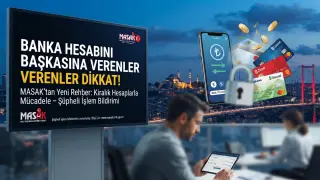 Banka Hesabını Başkasına Verenler Dikkat! MASAK’tan Yeni Rehber