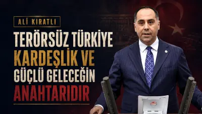 Ali Kıratlı: Terörsüz Türkiye, Kardeşlik ve Güçlü Geleceğin Anahtarıdır