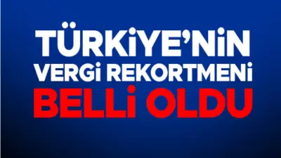 Türkiye'nin en çok vergi veren isimleri belli oldu