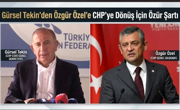 Gürsel Tekin’den Özgür Özel’e CHP’ye Dönüş İçin Özür Şartı