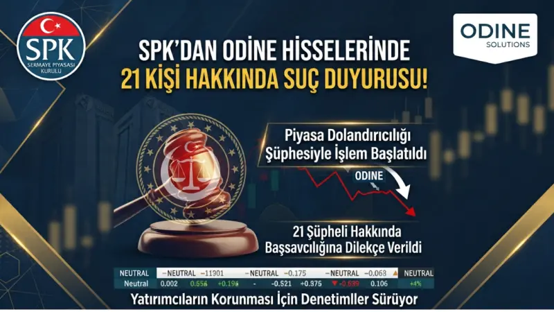 SPK’dan ODINE hisselerinde 21 kişi hakkında suç duyurusu