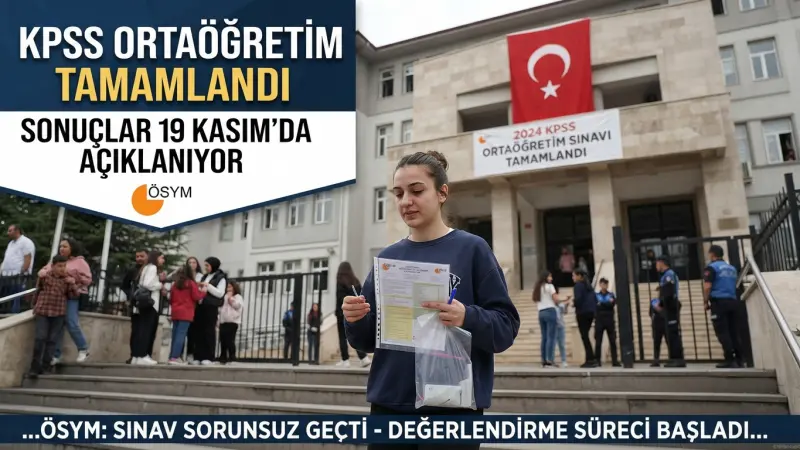 KPSS Ortaöğretim Tamamlandı: Sonuçlar 19 Kasım’da